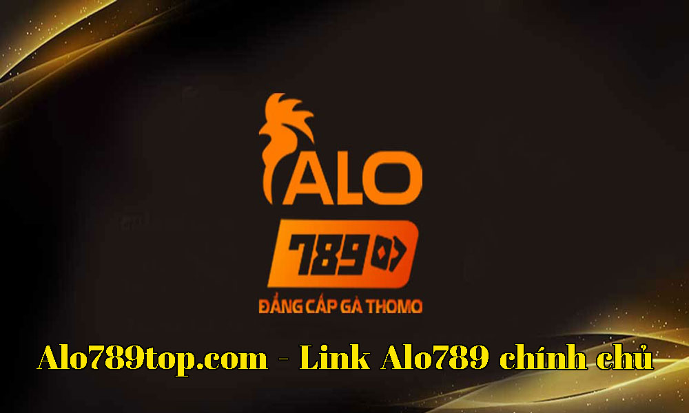 Alo789top.com link vào nhà cái đá gà Alo789 chính chủ