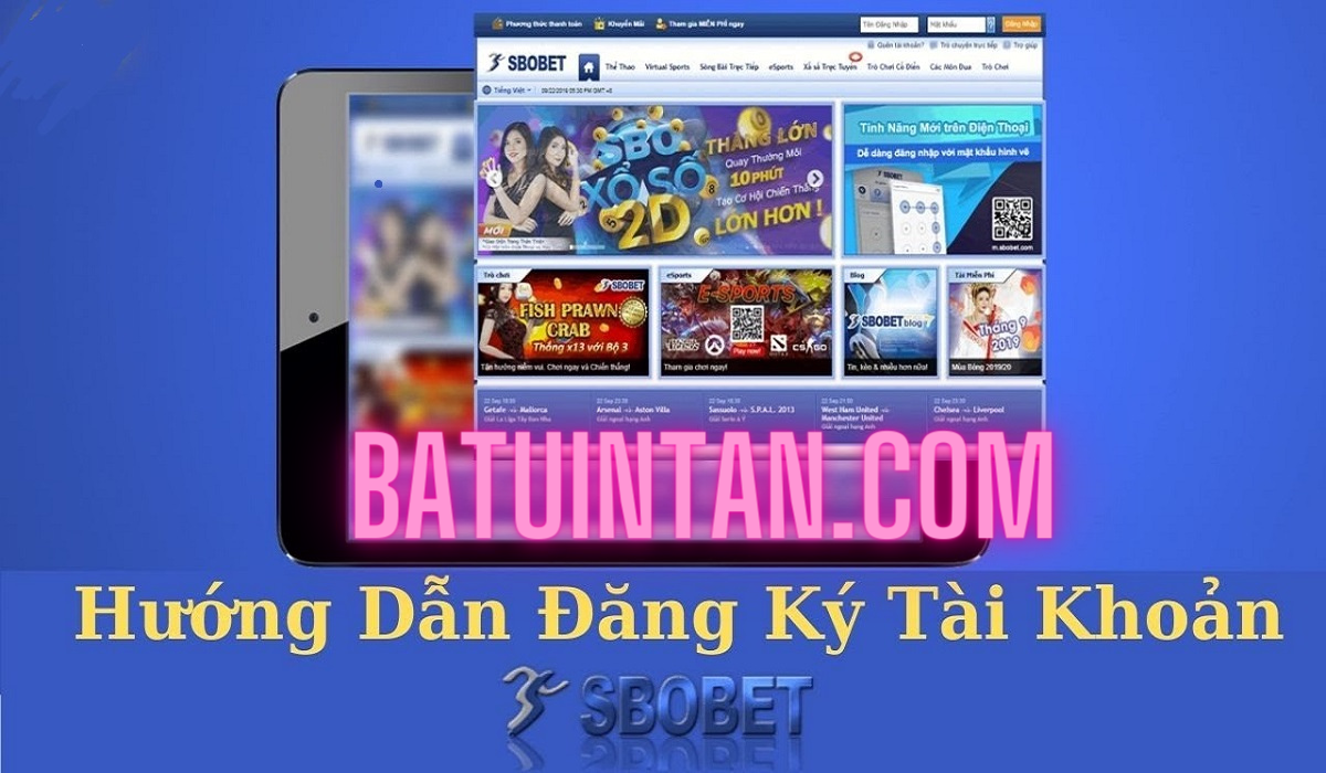 Đăng ký tài khoản cá cược batuintan.com Sbobet