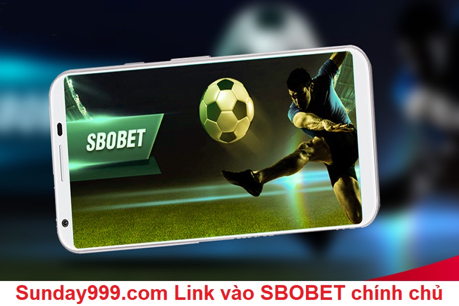 Sunday999.com Link vào SBOBET chính chủ