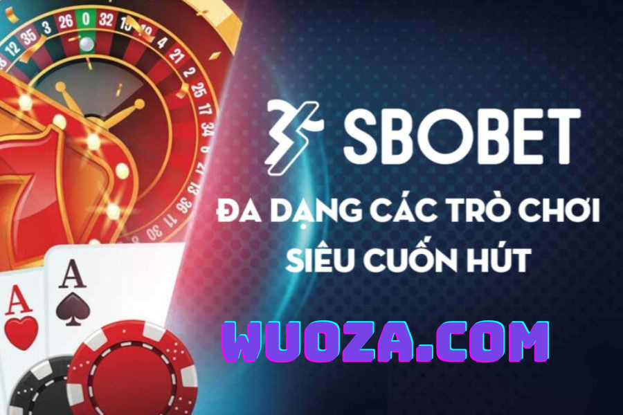 Vì sao nên truy cập wuoza.com Sbobet