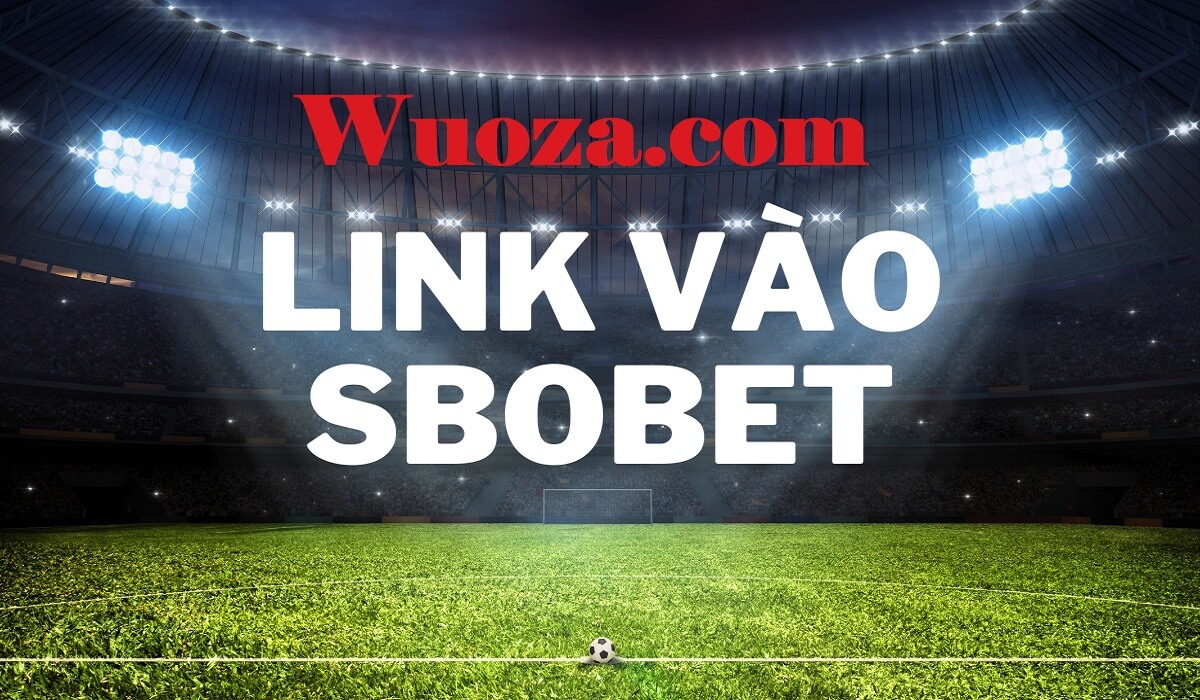 Wuoza.com | Link vào nhà cái Sbobet