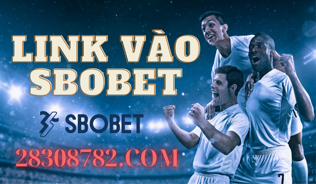 28308782.com Link cá cược Sbobet chính chủ