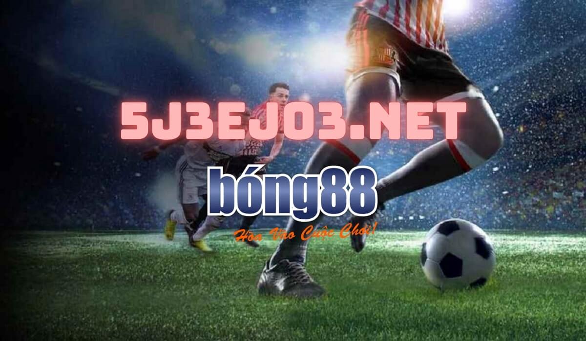 5j3ej03.net Đăng nhập nhà cái Bong88 uy tín