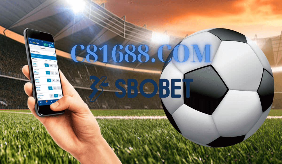 C81688.com Link vào Sbobet chính chủ cho thành viên