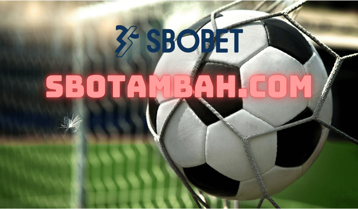 Sbotambah.com Link vào Sbobet không bị chặn