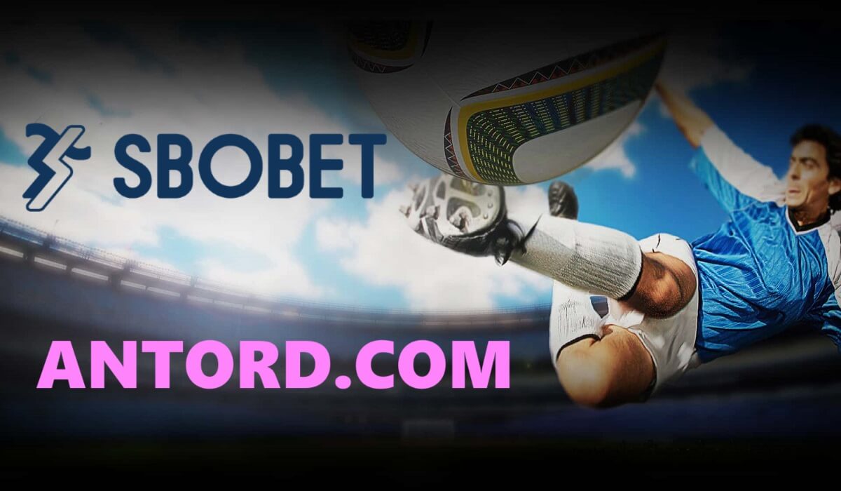 Antord.com Link vào Sbobet mới nhất